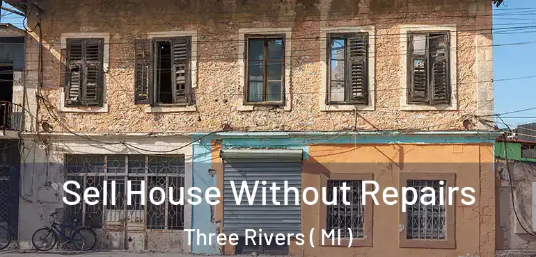  Sell House Without Repairs Three Rivers ( MI )