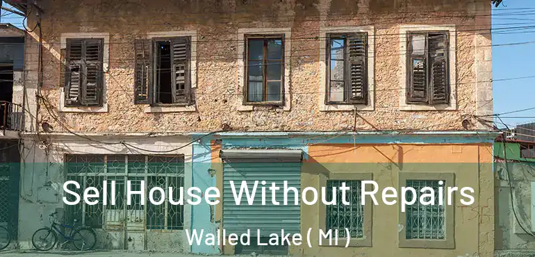  Sell House Without Repairs Walled Lake ( MI )