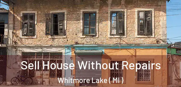  Sell House Without Repairs Whitmore Lake ( MI )