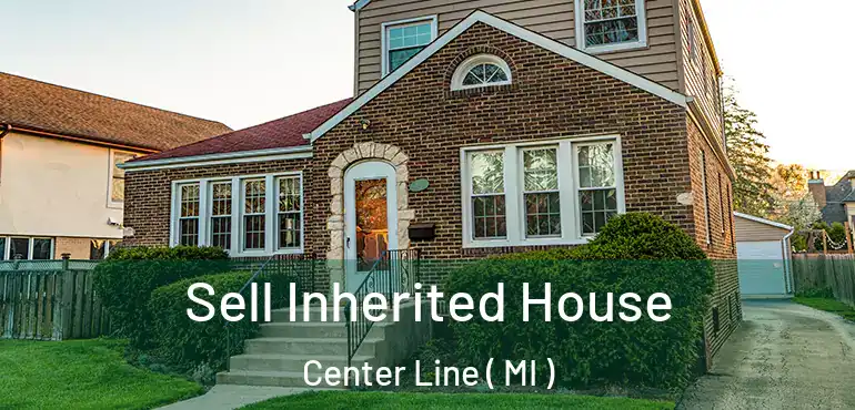  Sell Inherited House Center Line ( MI )