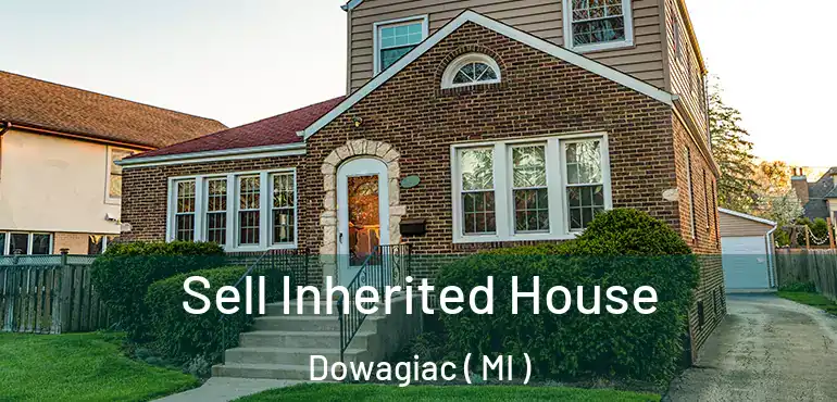  Sell Inherited House Dowagiac ( MI )