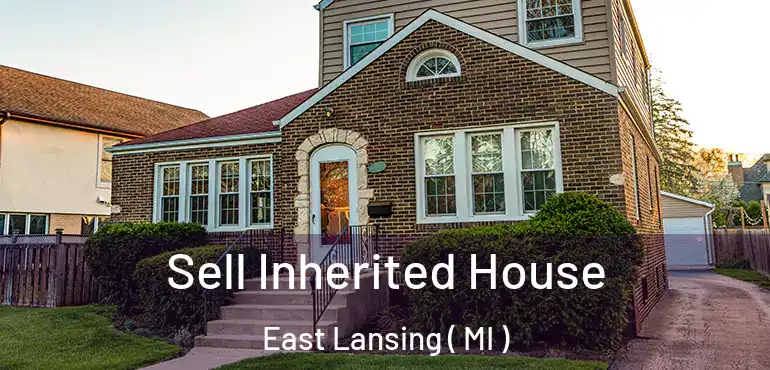  Sell Inherited House East Lansing ( MI )