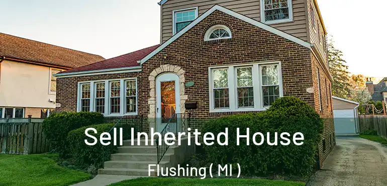  Sell Inherited House Flushing ( MI )