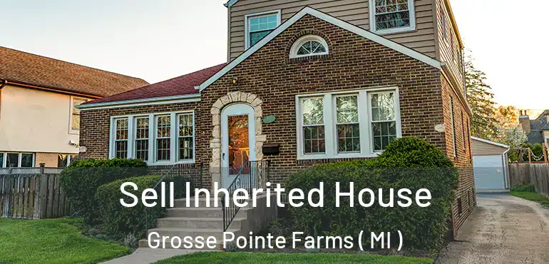  Sell Inherited House Grosse Pointe Farms ( MI )