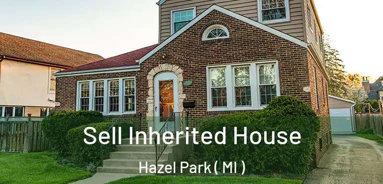  Sell Inherited House Hazel Park ( MI )
