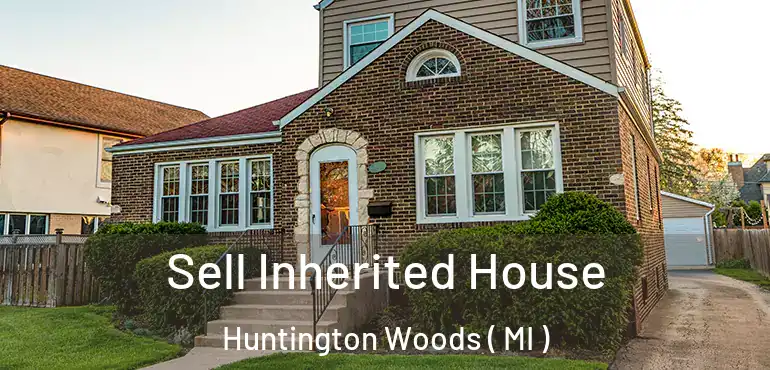  Sell Inherited House Huntington Woods ( MI )