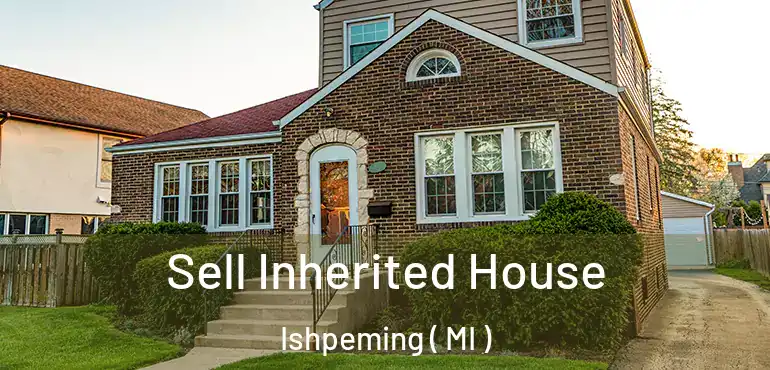  Sell Inherited House Ishpeming ( MI )