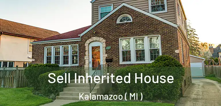  Sell Inherited House Kalamazoo ( MI )