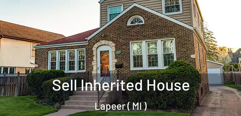  Sell Inherited House Lapeer ( MI )