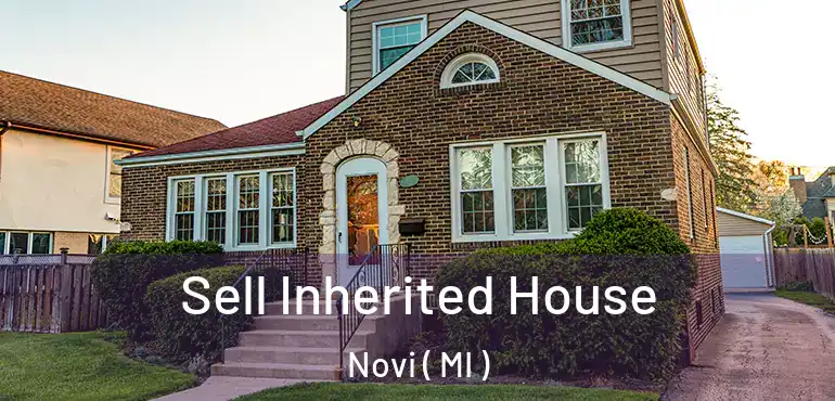  Sell Inherited House Novi ( MI )
