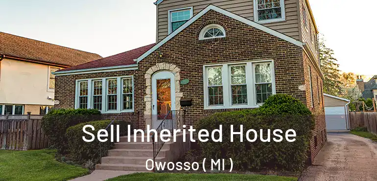  Sell Inherited House Owosso ( MI )