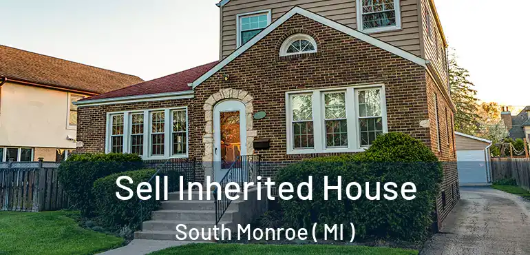  Sell Inherited House South Monroe ( MI )