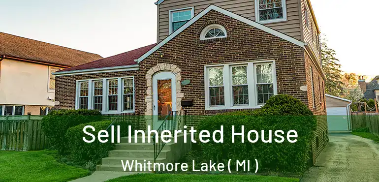  Sell Inherited House Whitmore Lake ( MI )