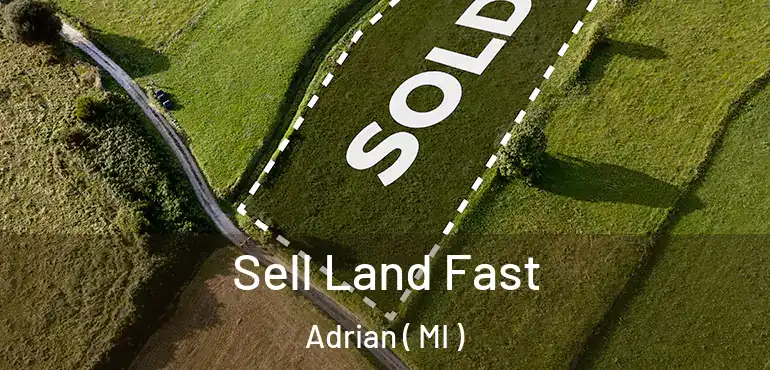  Sell Land Fast Adrian ( MI )