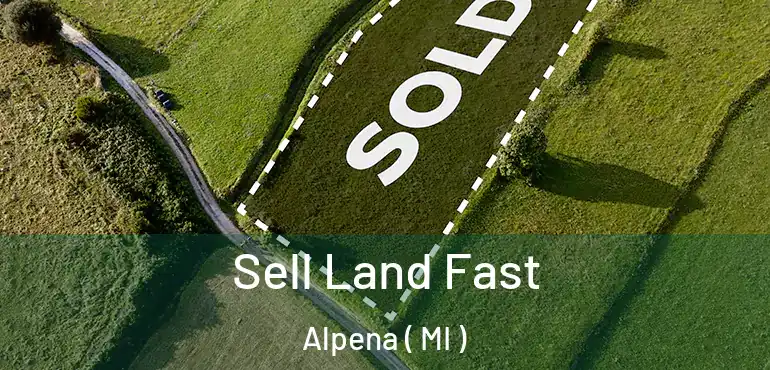  Sell Land Fast Alpena ( MI )