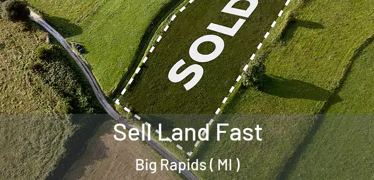  Sell Land Fast Big Rapids ( MI )