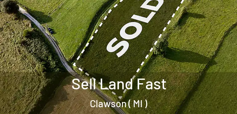  Sell Land Fast Clawson ( MI )