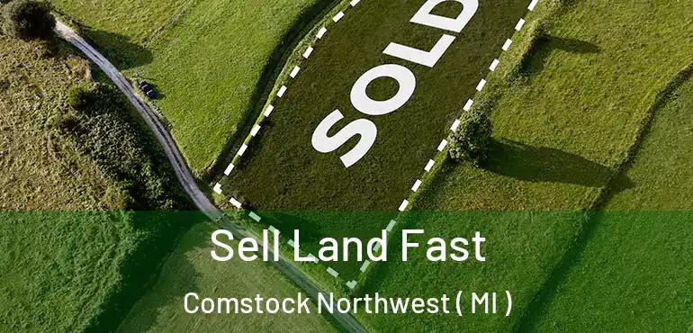  Sell Land Fast Comstock Northwest ( MI )