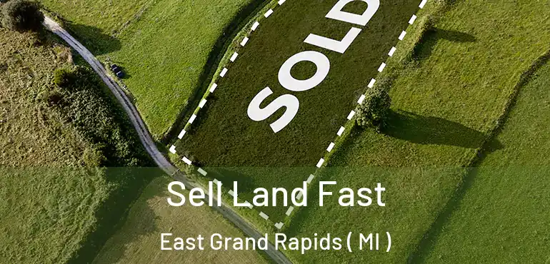  Sell Land Fast East Grand Rapids ( MI )