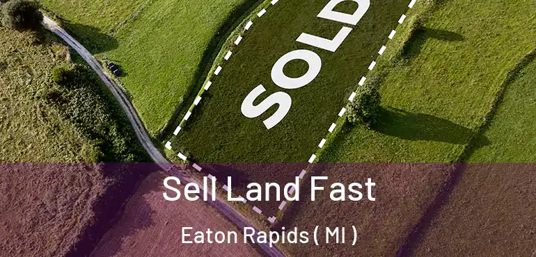  Sell Land Fast Eaton Rapids ( MI )
