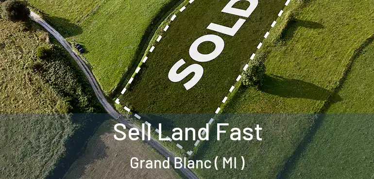  Sell Land Fast Grand Blanc ( MI )