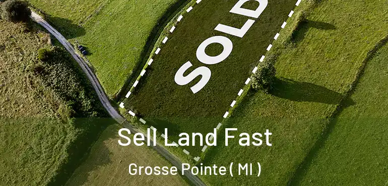  Sell Land Fast Grosse Pointe ( MI )