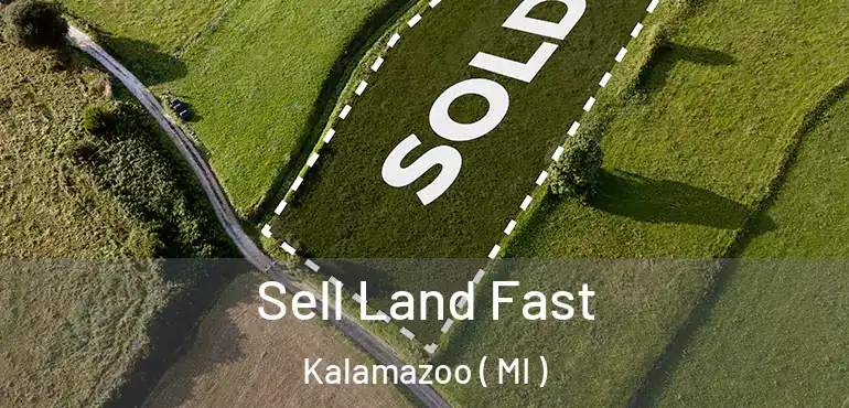  Sell Land Fast Kalamazoo ( MI )