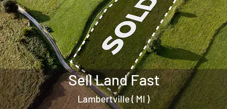  Sell Land Fast Lambertville ( MI )