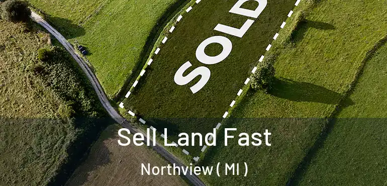  Sell Land Fast Northview ( MI )