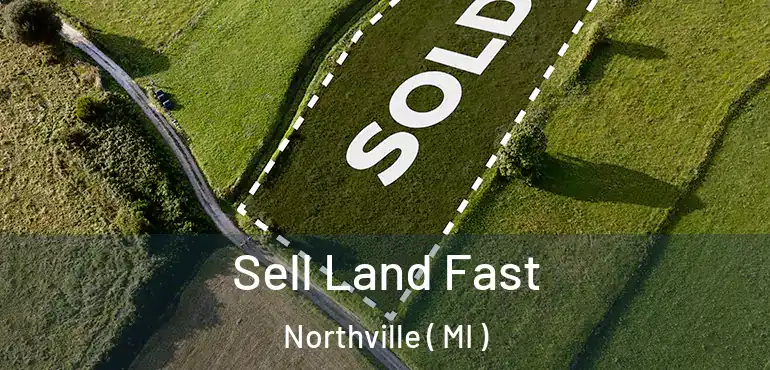  Sell Land Fast Northville ( MI )