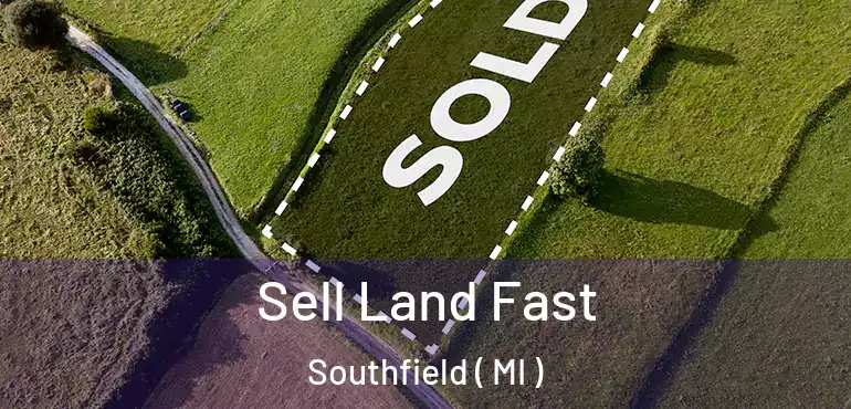  Sell Land Fast Southfield ( MI )