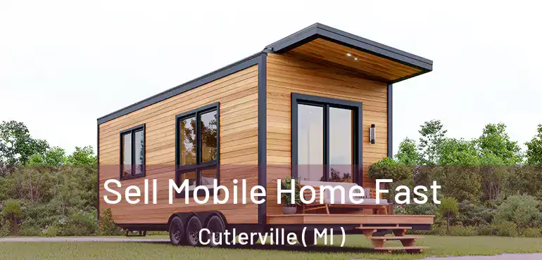  Sell Mobile Home Fast Cutlerville ( MI )