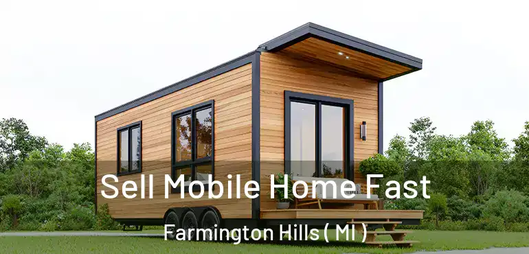  Sell Mobile Home Fast Farmington Hills ( MI )
