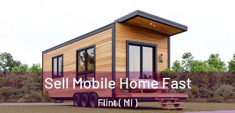  Sell Mobile Home Fast Flint ( MI )