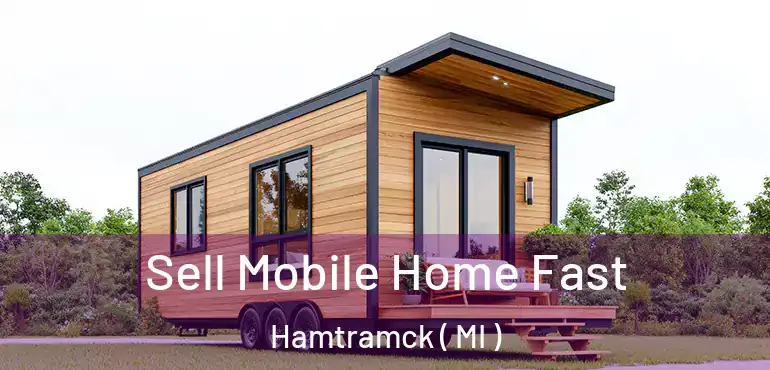  Sell Mobile Home Fast Hamtramck ( MI )