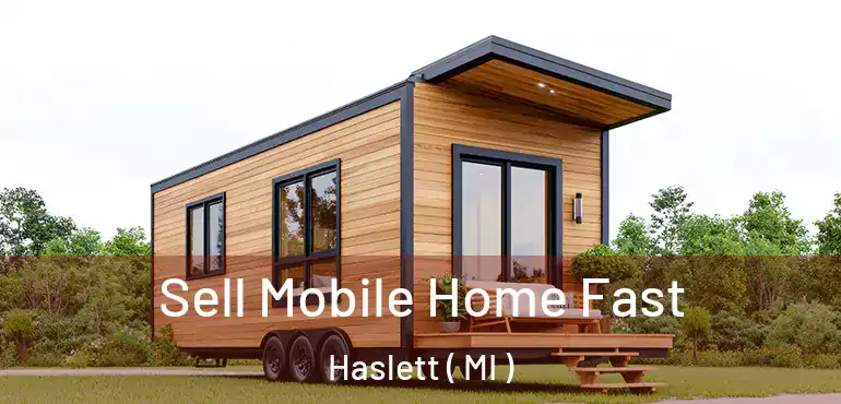  Sell Mobile Home Fast Haslett ( MI )