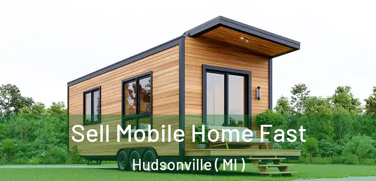  Sell Mobile Home Fast Hudsonville ( MI )