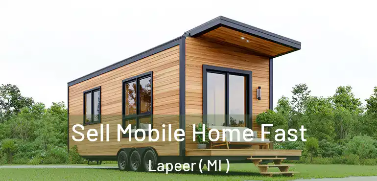  Sell Mobile Home Fast Lapeer ( MI )