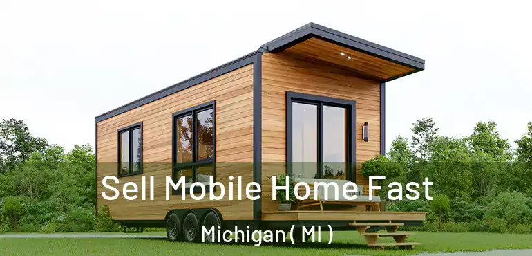  Sell Mobile Home Fast Michigan ( MI )