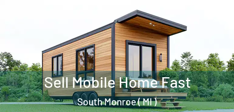  Sell Mobile Home Fast South Monroe ( MI )