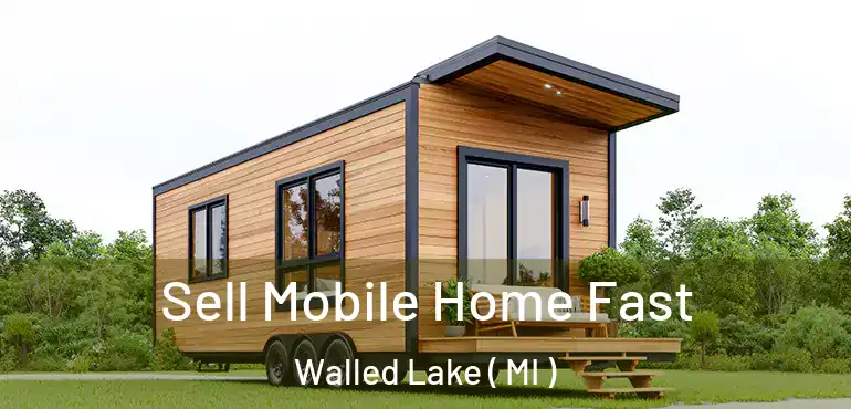  Sell Mobile Home Fast Walled Lake ( MI )