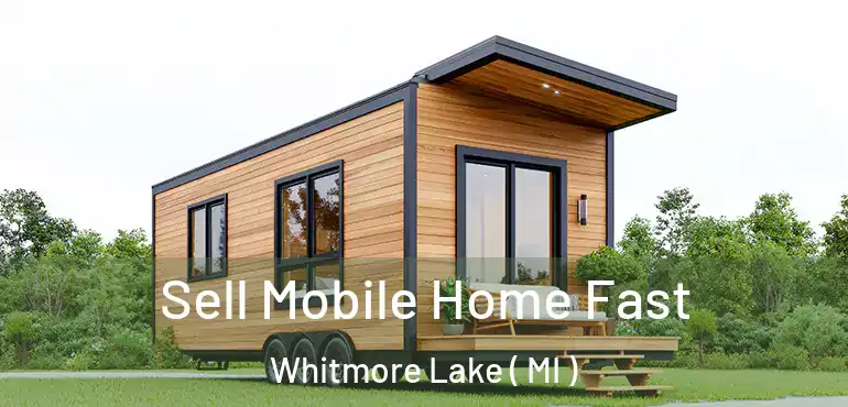  Sell Mobile Home Fast Whitmore Lake ( MI )