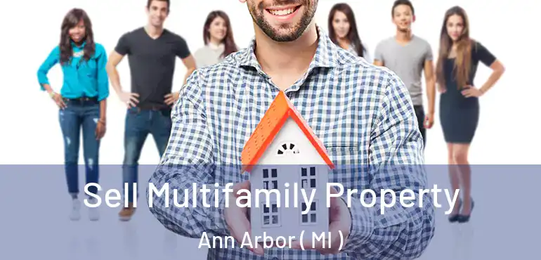  Sell Multifamily Property Ann Arbor ( MI )