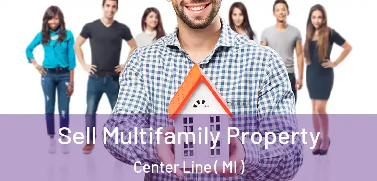  Sell Multifamily Property Center Line ( MI )