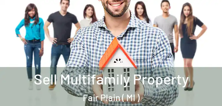 Sell Multifamily Property Fair Plain ( MI )