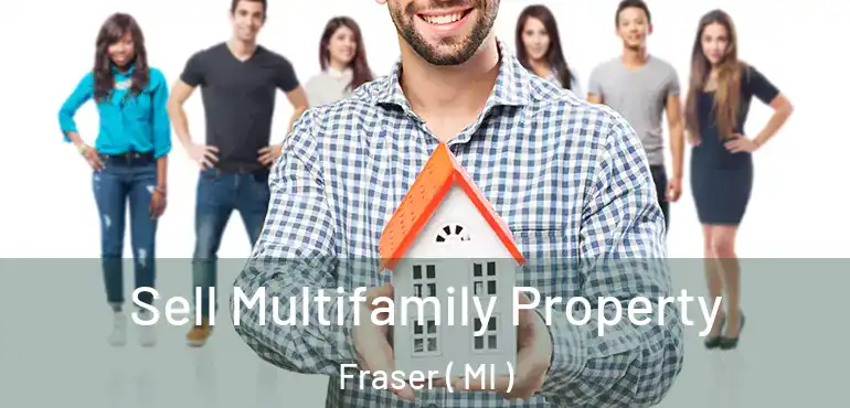  Sell Multifamily Property Fraser ( MI )