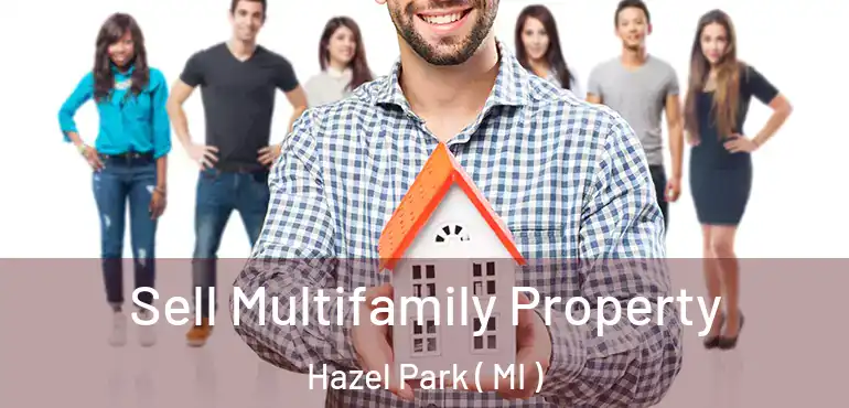  Sell Multifamily Property Hazel Park ( MI )