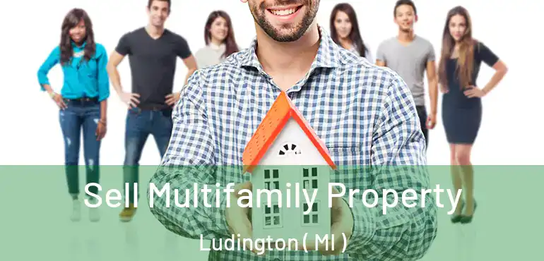  Sell Multifamily Property Ludington ( MI )
