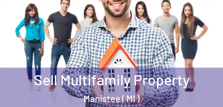  Sell Multifamily Property Manistee ( MI )