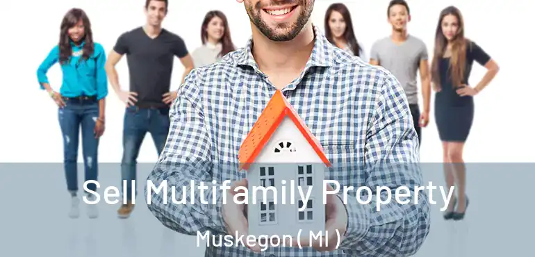  Sell Multifamily Property Muskegon ( MI )